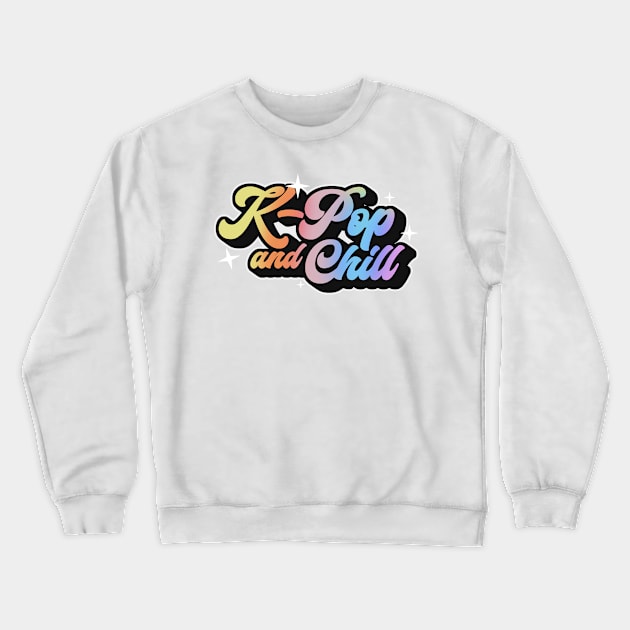 K-Pop And Chill Crewneck Sweatshirt by Issho Ni